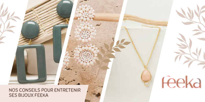 Comment entretenir ses bijoux fantaisie Feeka ? Nos conseils pour les garder beaux longtemps